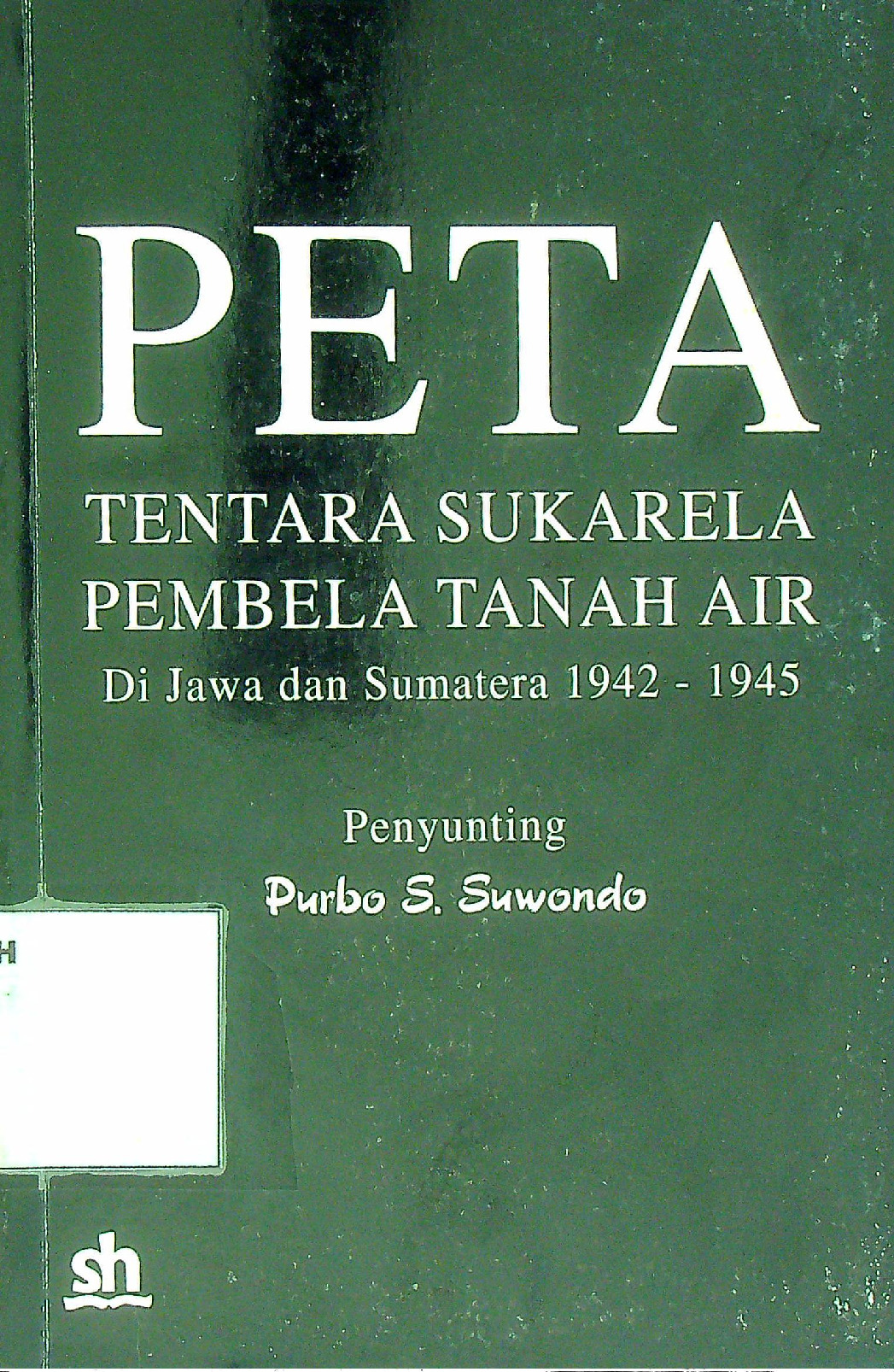 PETA TENTARA SUKARELA PEMBELA TANAH AIR DI JAWA DAN SUMATERA 1942 - 1945